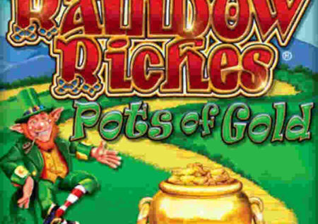 RAINBOW RICHES POTS OF GOLD SLOT REVIEW