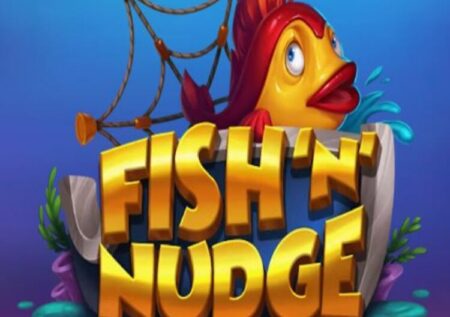 FISH ‘N’ NUDGE SLOT REVIEW